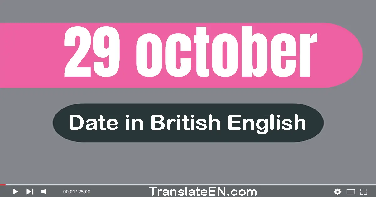 29 October | Write the correct date format in British English words