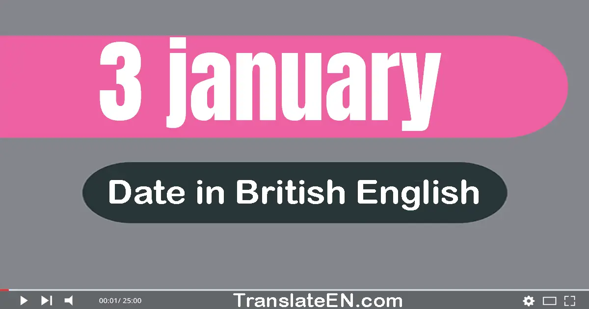 3 January | Write the correct date format in British English words