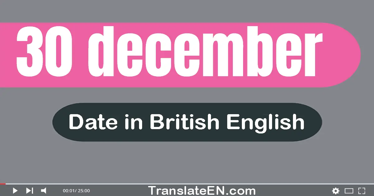 30 December | Write the correct date format in British English words