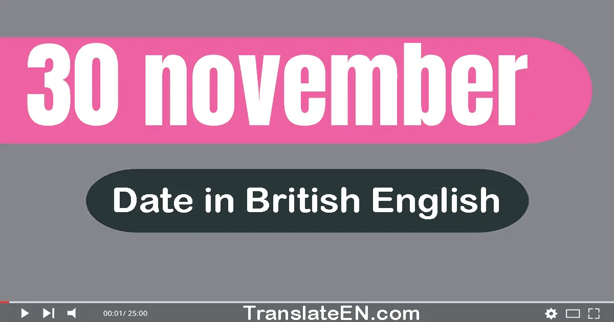 30 November | Write the correct date format in British English words
