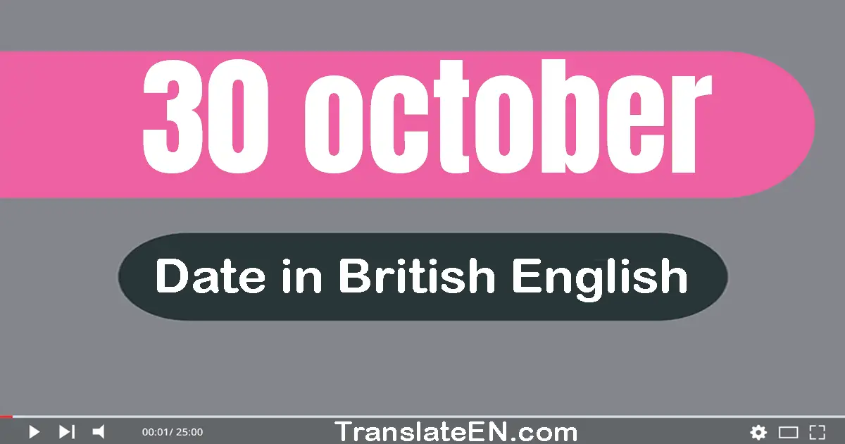 30 October | Write the correct date format in British English words
