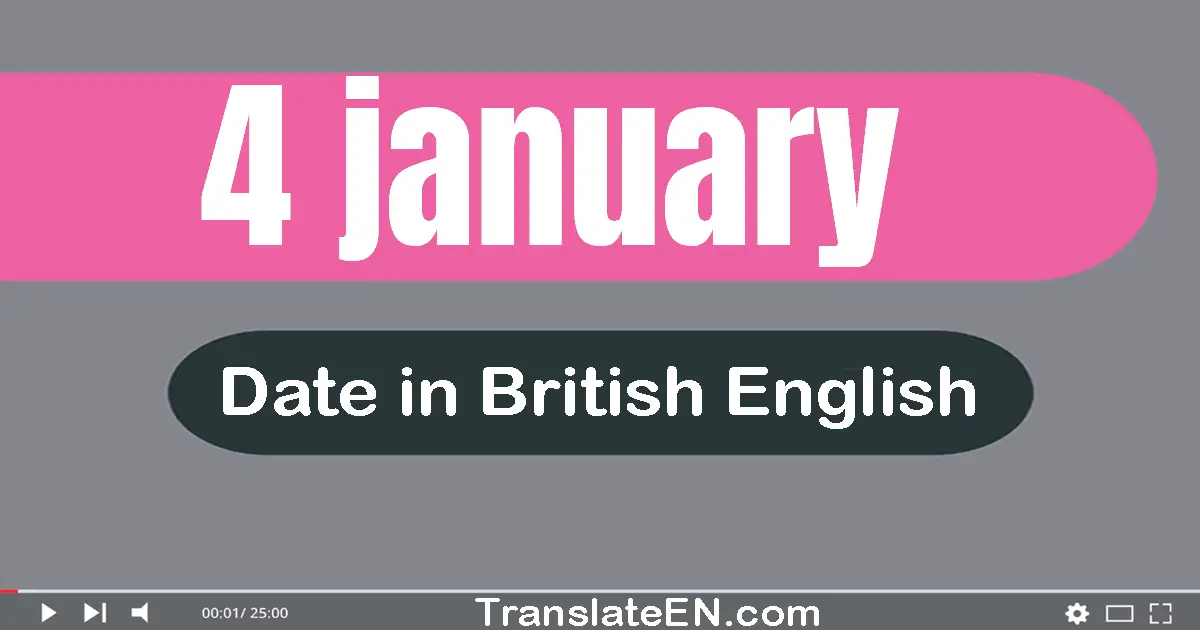 4 January | Write the correct date format in British English words