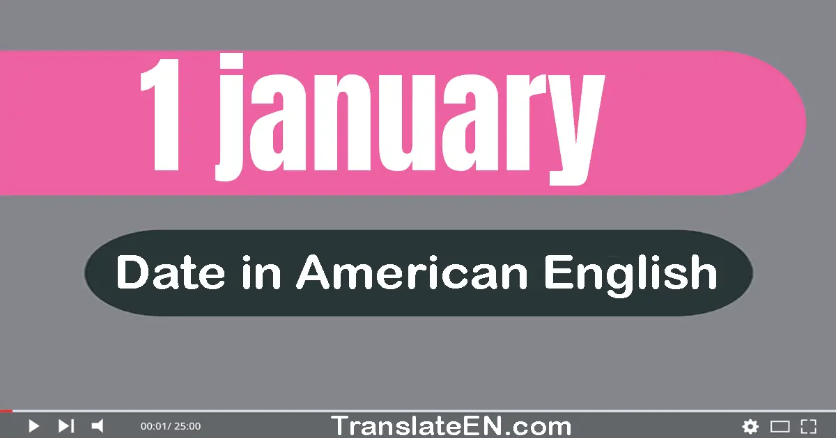 1 January | Write the correct date format in American English words