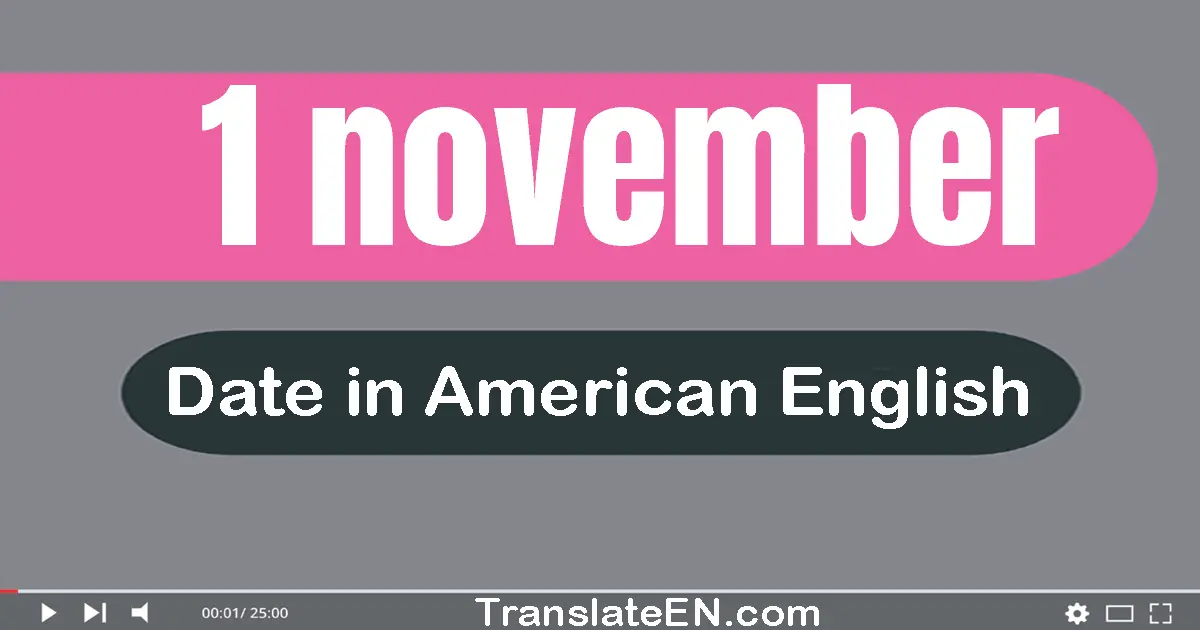 1 November | Write the correct date format in American English words