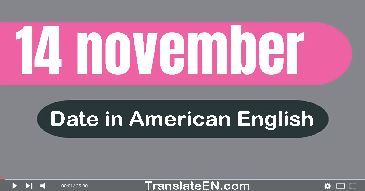 14 November | Write the correct date format in American English words