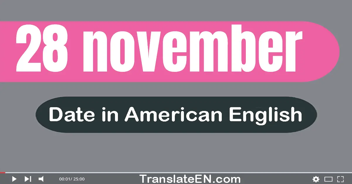 28 November | Write the correct date format in American English words
