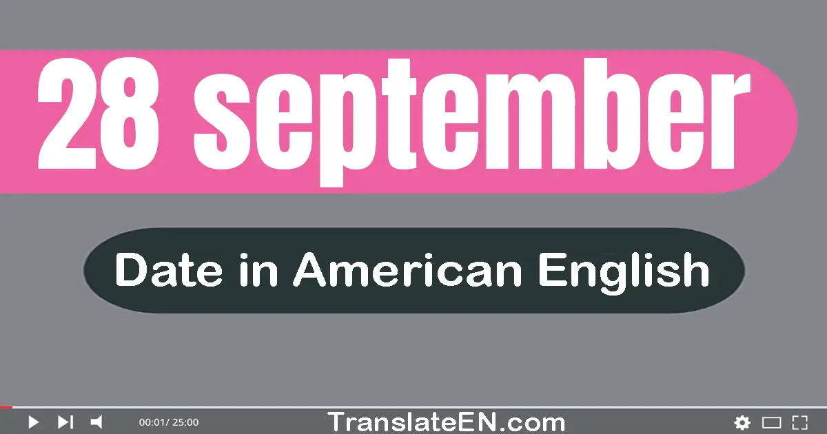 28 September | Write the correct date format in American English words