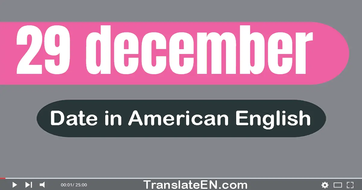 29 December | Write the correct date format in American English words
