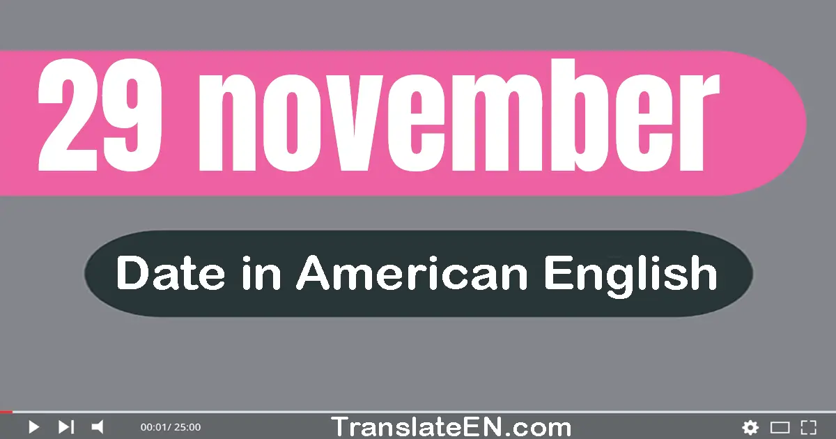 29 November | Write the correct date format in American English words