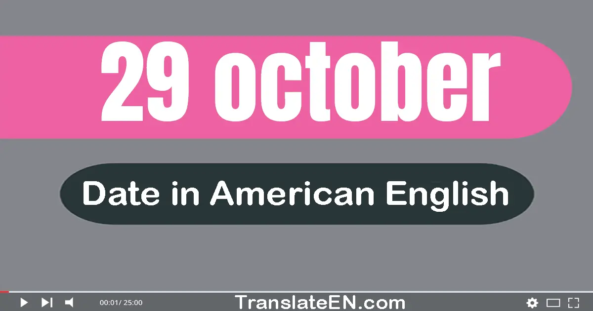 29 October | Write the correct date format in American English words