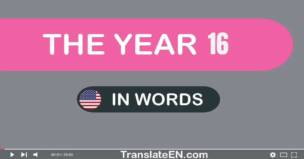 The year 16: Convert, Say, Spell and Write in English words