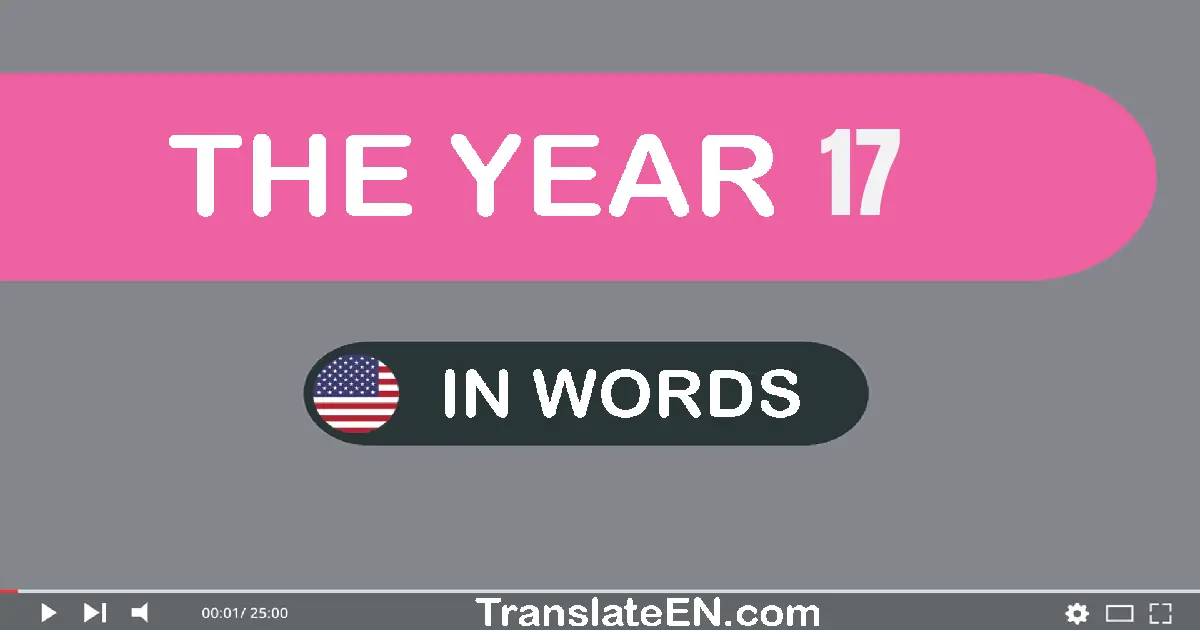 The year 17: Convert, Say, Spell and Write in English words