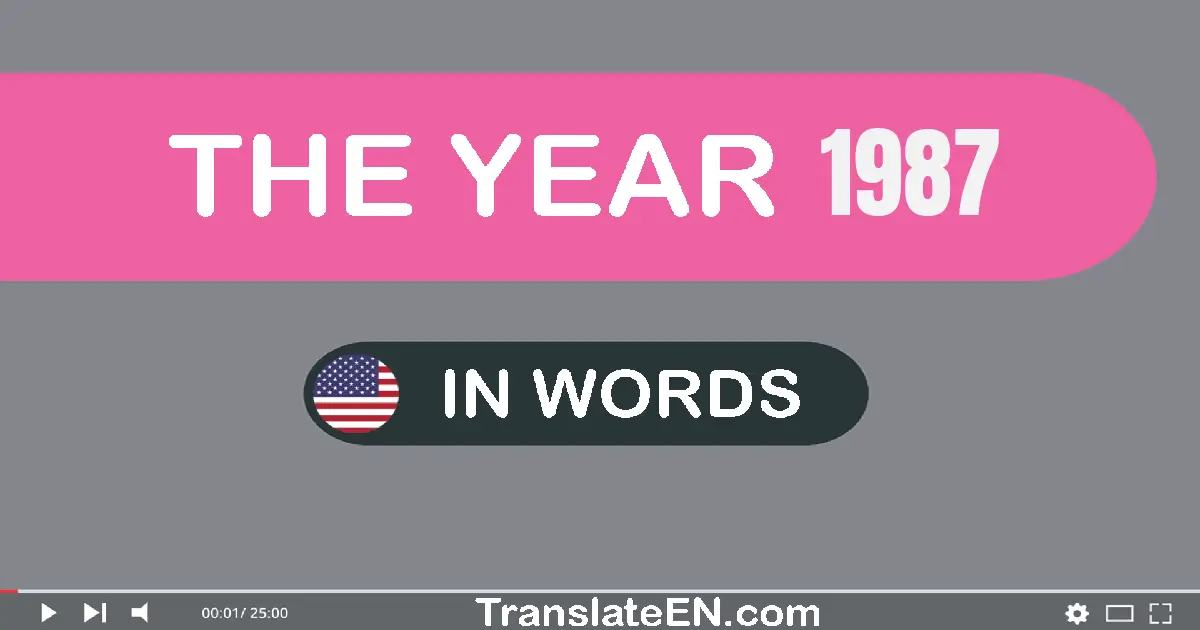 The year 1987: Convert, Say, Spell and Write in English words