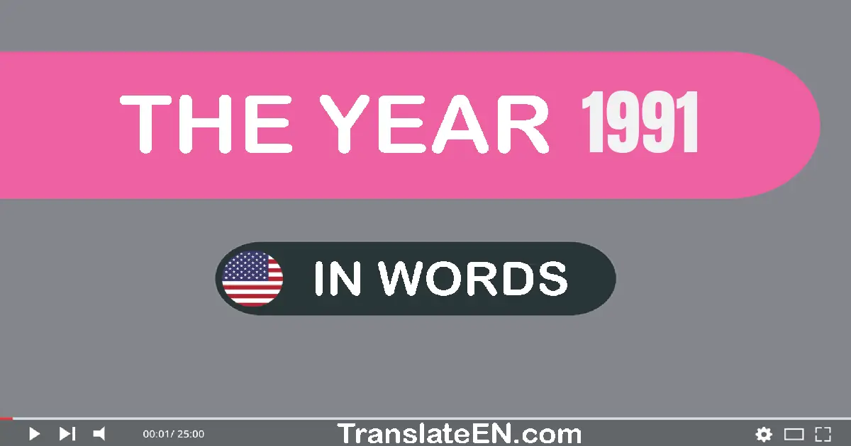 The year 1991: Convert, Say, Spell and Write in English words