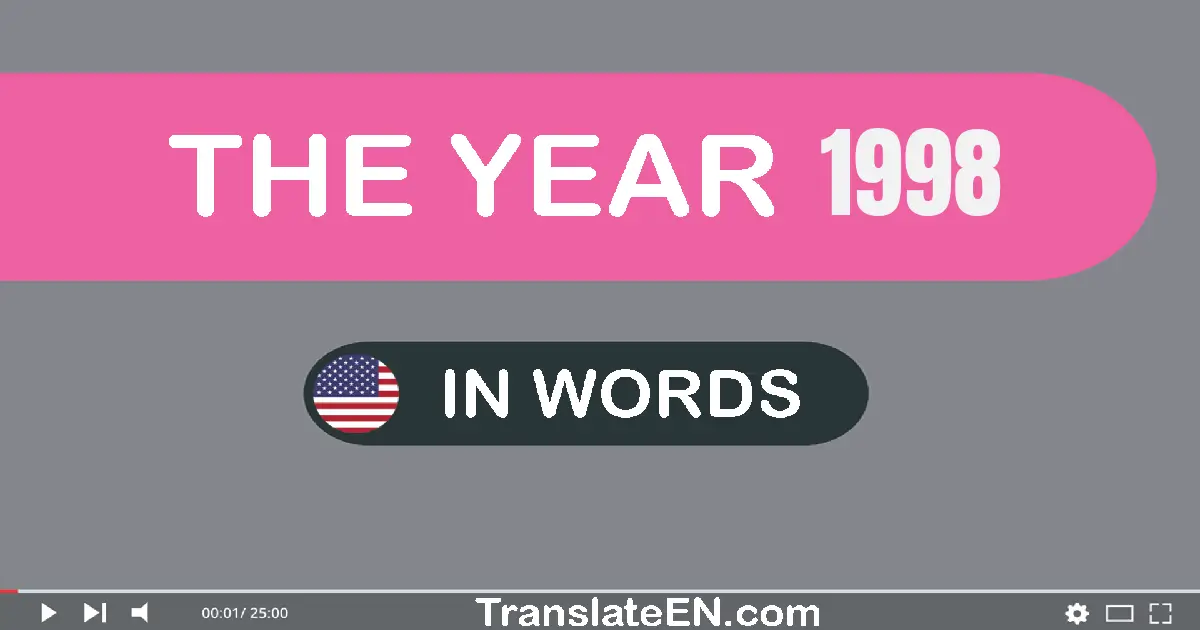 The year 1998: Convert, Say, Spell and Write in English words