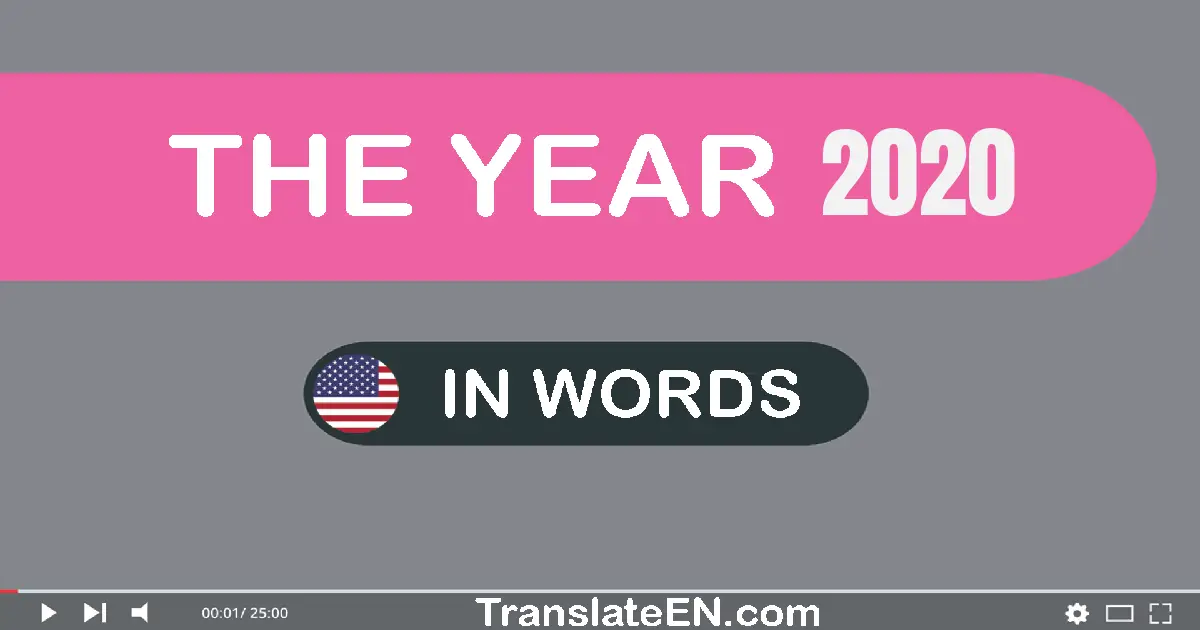 The year 2020: Convert, Say, Spell and Write in English words