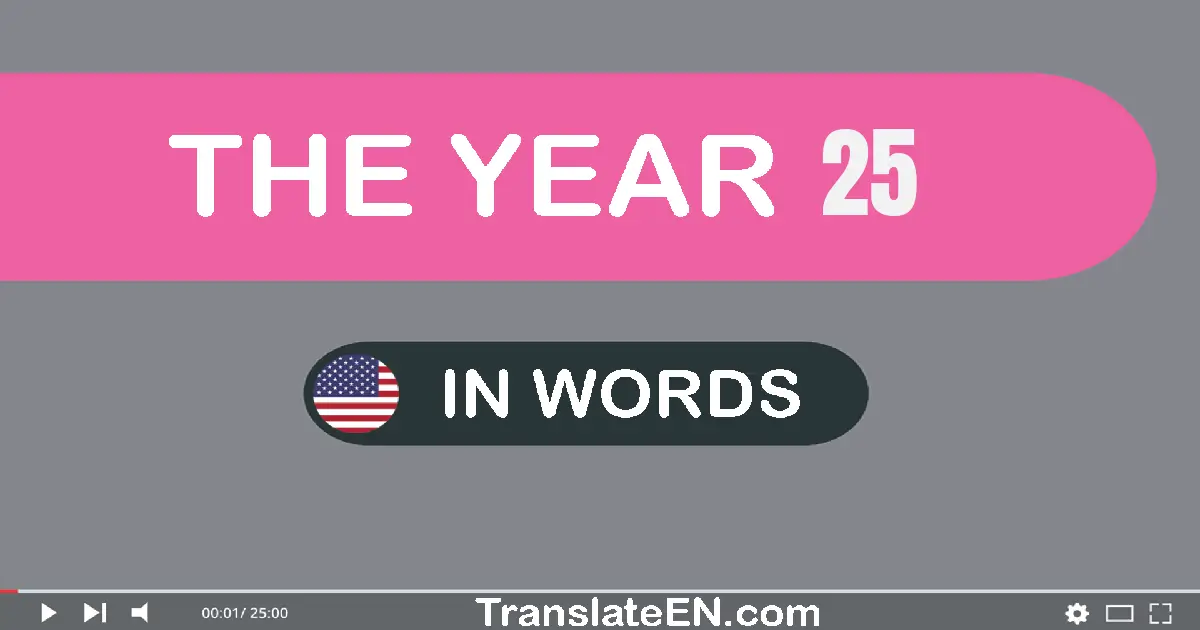 The year 25: Convert, Say, Spell and Write in English words