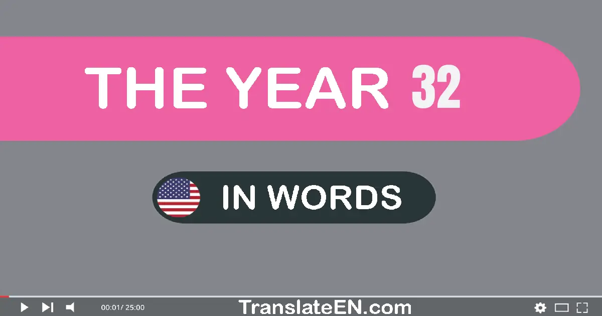 The year 32: Convert, Say, Spell and Write in English words