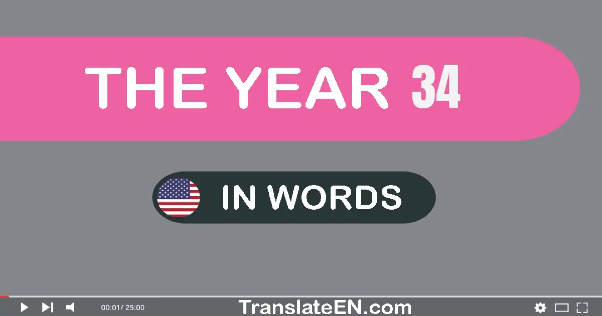The year 34: Convert, Say, Spell and Write in English words