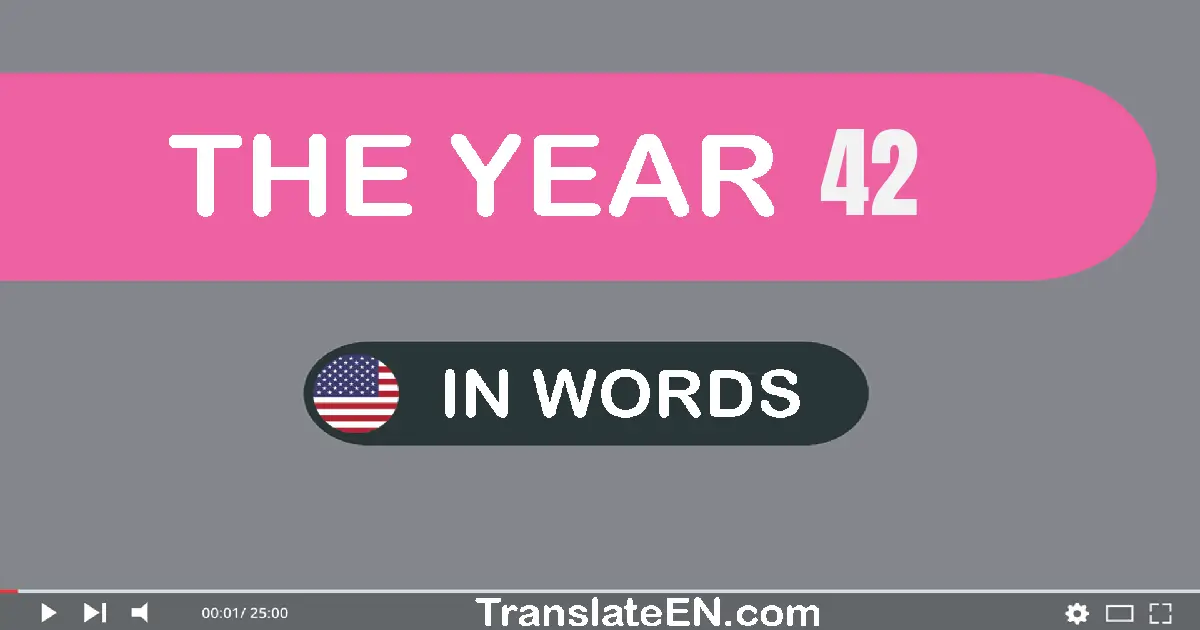 The year 42: Convert, Say, Spell and Write in English words